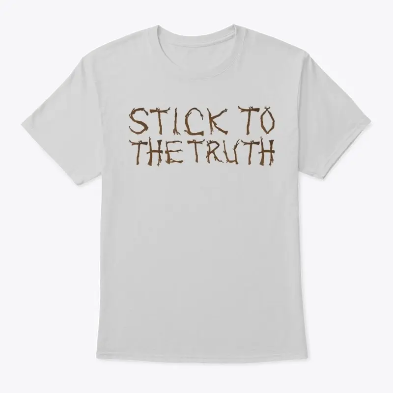 Stick to the Truth - Unisex T-shirt